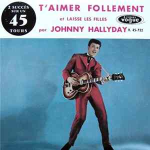 Johnny Hallyday - T'Aimer Follement / Laisse Les Filles FLAC