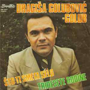 Dragiša Golubović Golub - Tridesete Godine / Što Ti Smeta Selo FLAC