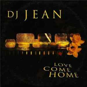 DJ Jean - Love Come Home FLAC