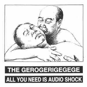 The Gerogerigegege - All You Need Is Audio Shock FLAC