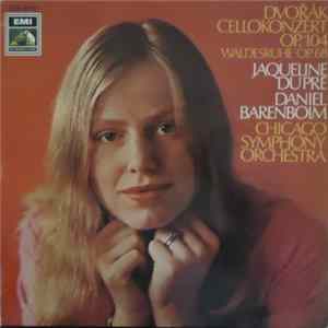 Dvořák - Jacqueline du Pré - Daniel Barenboim, Chicago Symphony Orchestra - Cellokonzert Op. 104 • Waldesruhe Op. 68 FLAC