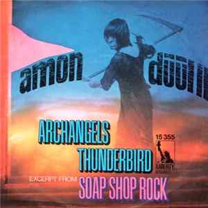 Amon Düül II - Archangels Thunderbird / (Excerpt From) Soap Shop Rock FLAC