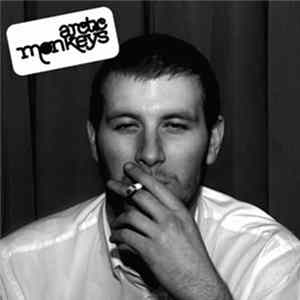 Arctic Monkeys - Whatever People Say I Am, That's What I'm Not FLAC