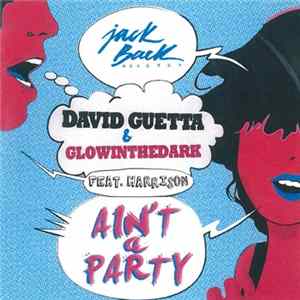 David Guetta & Glowinthedark Feat Harrison - Ain't A Party FLAC