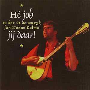 Nanne Kalma - Hé joh jij daar ! In kar út muzyk fan Nanne Kalma FLAC