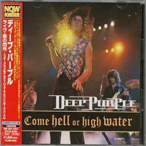 Deep Purple - Come Hell Or High Water FLAC