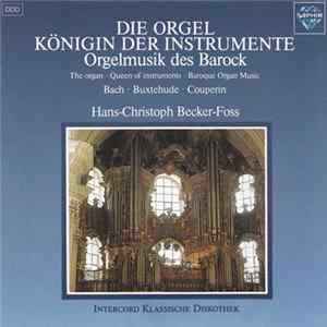 Bach • Buxtehude • Couperin − Hans-Christoph Becker-Foss - Die Orgel Königin Der Instrumente Orgelmusik Des Barock = The Organ • Queen Of Instruments • Baroque Organ Music FLAC