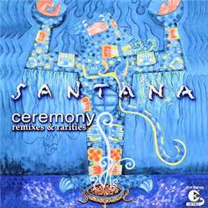 Santana - Ceremony (Remixes & Rarities) FLAC