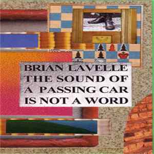 Brian Lavelle - The Sound Of A Passing Car Is Not A Word FLAC