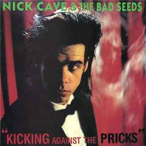 Nick Cave & The Bad Seeds - Kicking Against The Pricks FLAC