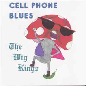 The Wig Kings - Cell Phone Blues FLAC