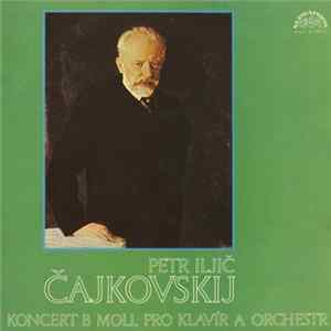Petr Iljič Čajkovskij - Koncert B Moll Pro Klavír A Orchestr FLAC