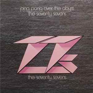 The 77s - Ping Pong Over The Abyss FLAC