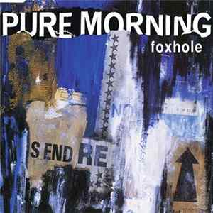 Pure Morning - Foxhole FLAC