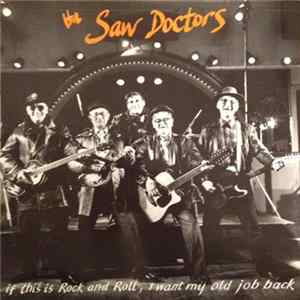 The Saw Doctors - If This Is Rock And Roll, I Want My Old Job Back FLAC