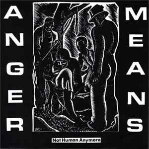 Anger Means - Not Human Anymore FLAC