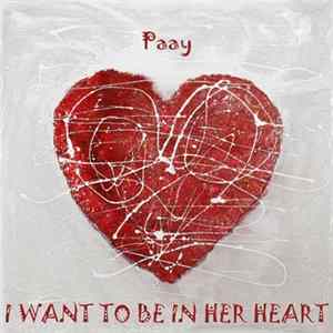 Paay - I Want To Be In Her Heart FLAC