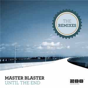 Master Blaster - Until The End (The Remixes) FLAC