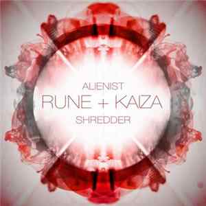 Kaiza & Rune - Alienist / Shredder FLAC