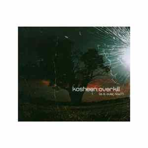 Kosheen - Overkill (Is It Over Now?) FLAC