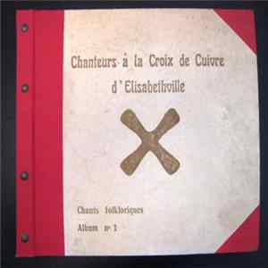 Chanteurs à la Croix de Cuivre d'Elisabethville - Chants Folkloriques FLAC
