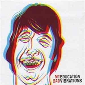 My Education - Bad Vibrations FLAC