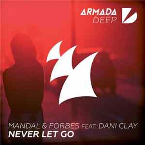 Mandal & Forbes Feat. Dani Clay - Never Let Go FLAC