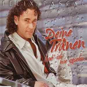 Felix Pascal - Deine Tränen Hab' Ich Nie Gesehn FLAC