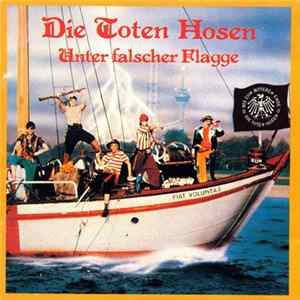 Die Toten Hosen - Unter Falscher Flagge FLAC