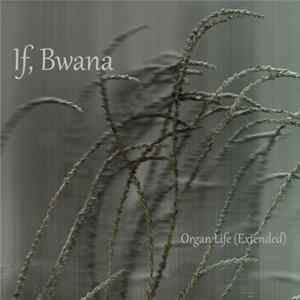 If, Bwana - Organ Life (Extended) FLAC