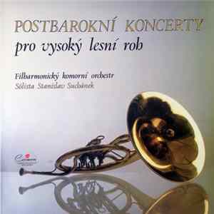 Filharmonický Komorní Orchestr Sólista Stanislav Suchánek - Postbarokní Koncerty Pro Vysoký Lesní Roh FLAC