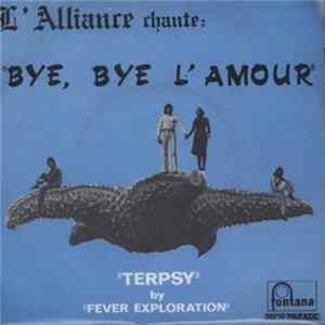 L'Alliance / Fever Exploration - Bye, Bye L'Amour / Terpsy FLAC