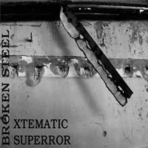 Xtematic, SUPERROR - Broken Steel FLAC