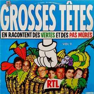 Les Grosses Têtes - Les Grosses Têtes Vol 9 - En Racontent Des Vertes Et Des Pas Mûres FLAC