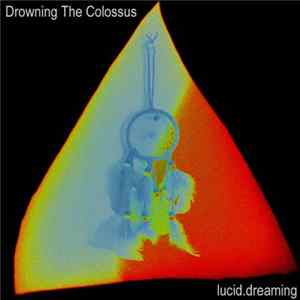 Drowning The Colossus - Lucid​.​Dreaming FLAC