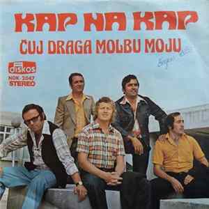 Kap Na Kap - Čuj Draga Molbu Moju FLAC
