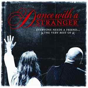Dance With A Stranger - Everyone Needs A Friend... The Very Best Of FLAC