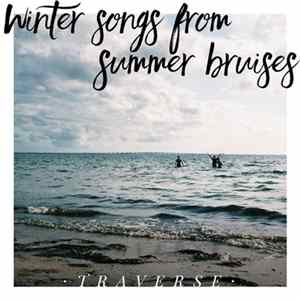 Traverse - Winter Songs From Summer Bruises FLAC
