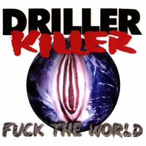 Driller Killer - Fuck The World FLAC
