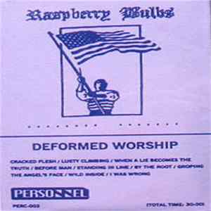 Raspberry Bulbs - Deformed Worship FLAC