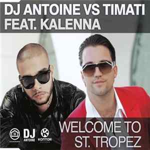 DJ Antoine Vs Timati Feat. Kalenna - Welcome To St. Tropez FLAC