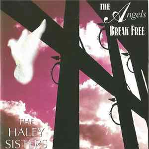 The Haley Sisters - The Angels Break Free FLAC