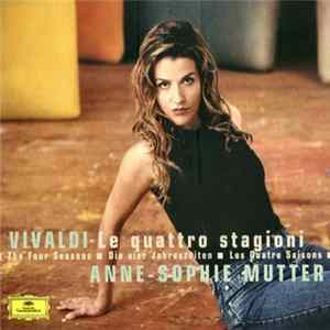 Vivaldi - Anne-Sophie Mutter - Le Quattro Stagioni = The Four Seasons = Die Vier Jahreszeiten = Les Quatre Saisons FLAC