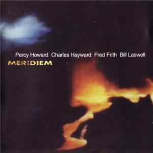 Percy Howard, Charles Hayward, Fred Frith, Bill Laswell - Meridiem FLAC