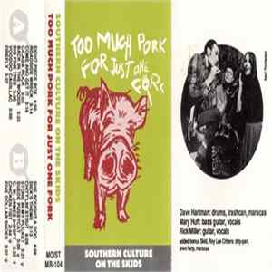 Southern Culture On The Skids - Too Much Pork For Just One Fork FLAC
