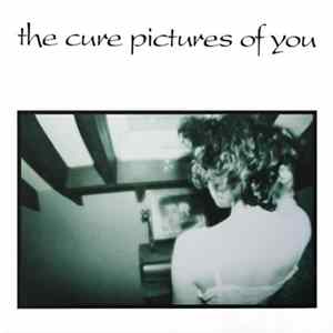 The Cure - Pictures Of You FLAC