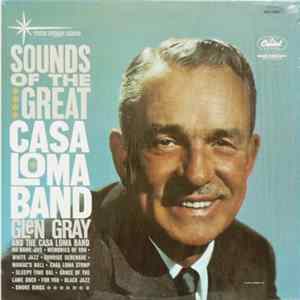 Glen Gray And The Casa Loma Band - Sounds Of The Great Casa Loma Band FLAC