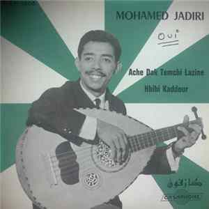 Mohamed Jadiri - Ache Dak Temchi Lazine / Hbibi Kaddour FLAC
