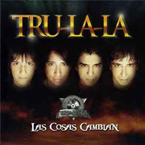 Tru-La-La - Las Cosas Cambian FLAC