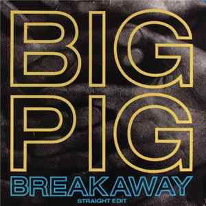 Big Pig - Breakaway FLAC